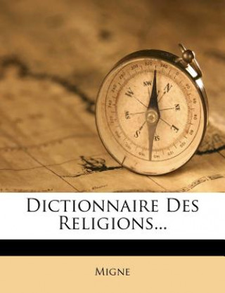 Kniha Dictionnaire Des Religions... Migne