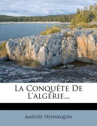 Knjiga La Conqu?te De L'algérie... Am D. E. Hennequin