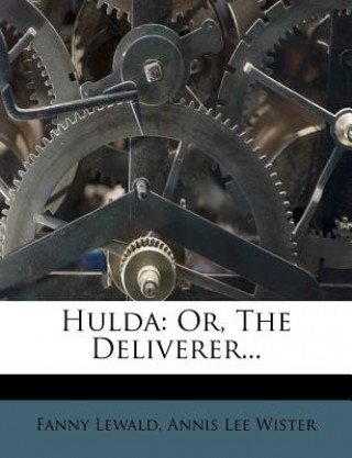 Book Hulda: Or, the Deliverer... Fanny Lewald