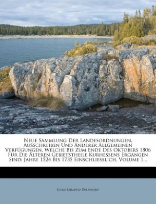 Kniha Neue Sammlung Der Landesordnungen, Ausschreiben Und Anderer Allgemeinen Verfügungen, Welche Bis Zum Ende Des Oktobers 1806 Für Die Älteren Gebietsthei Elard Johannes Kulenkamp