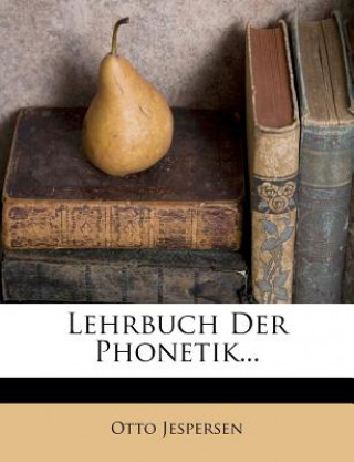 Könyv Lehrbuch Der Phonetik. Zweite Auflage. Otto Jespersen