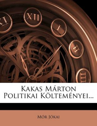 Kniha Kakas Marton Politikai Koltemenyei... M. R. J. Kai