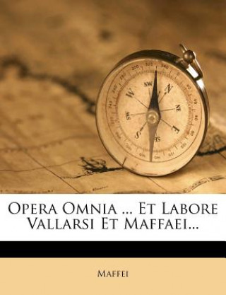 Książka Opera Omnia ... Et Labore Vallarsi Et Maffaei... Maffei