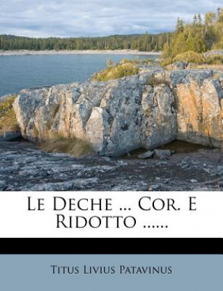Boek Le Deche ... Cor. E Ridotto ...... Titus Livius Patavinus