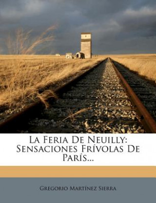 Книга La Feria de Neuilly: Sensaciones Frivolas de Paris... Gregorio Mart Sierra