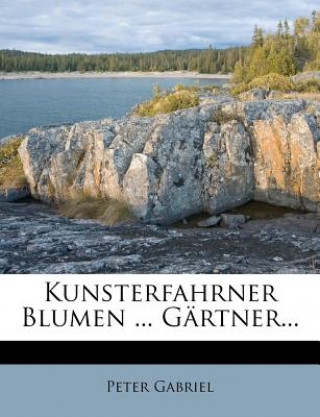 Kniha Kunsterfahrner Blumen ... Gartner... Peter Gabriel
