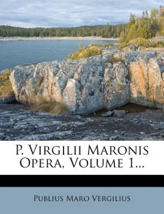 Boek P. Virgilii Maronis Opera, Volume 1... Publius Maro Vergilius