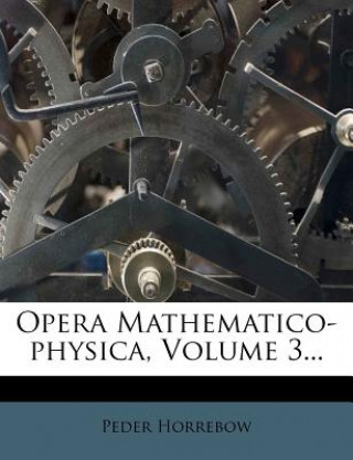 Boek Opera Mathematico-Physica, Volume 3... Peder Horrebow