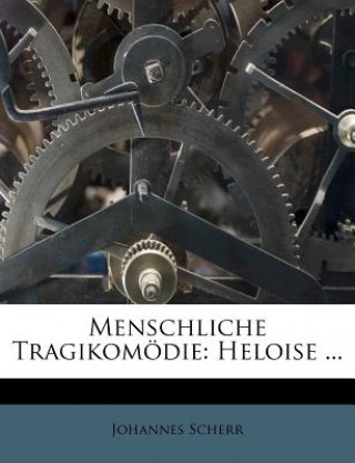 Carte Menschliche Tragikomodie: Heloise ... Johannes Scherr
