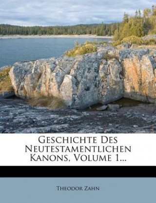 Book Geschichte Des Neutestamentlichen Kanons, Volume 1... Theodor Zahn