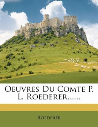 Kniha Oeuvres Du Comte P. L. Roederer, ...... Roederer