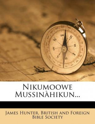 Kniha Nikumoowe Mussinahikun... James Hunter