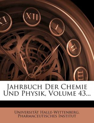 Книга Jahrbuch Der Chemie Und Physik, Volume 43... Universit?t Halle-Wittenberg Pharmaceu