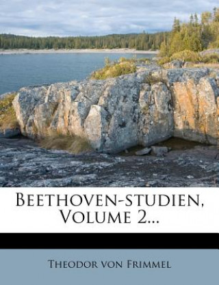 Kniha Beethoven-Studien, Volume 2... Theodor Von Frimmel