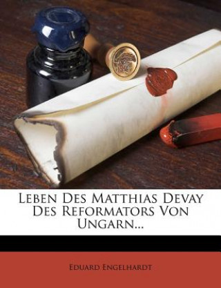 Carte Leben Des Matthias Devay Des Reformators Von Ungarn... Eduard Engelhardt