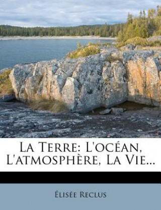 Carte La Terre: L'Ocean, L'Atmosphere, La Vie... Elisee Reclus