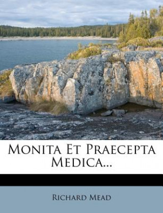 Carte Monita Et Praecepta Medica... Richard Mead