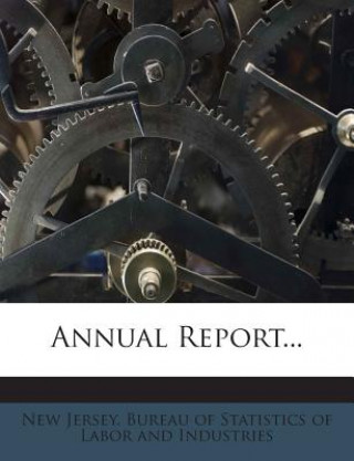Book Annual Report... New Jersey Bureau of Statistics of Labo