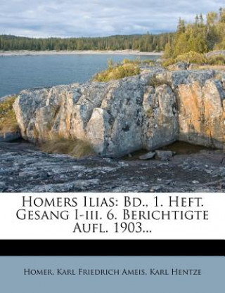 Buch Homers Ilias: Bd., 1. Heft. Gesang I-III. 6. Berichtigte Aufl. 1903... Karl Hentze