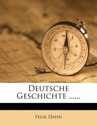 Buch Deutsche Geschichte ...... Felix Dahn