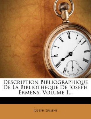 Kniha Description Bibliographique de La Bibliotheque de Joseph Ermens, Volume 1... Joseph Ermens