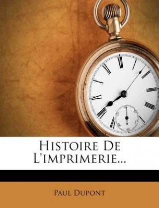 Könyv Histoire de L'Imprimerie... Paul DuPont