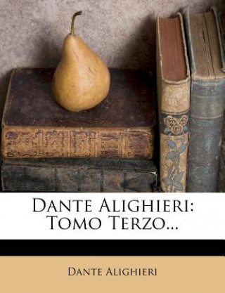 Книга Dante Alighieri: Tomo Terzo... Dante Alighieri