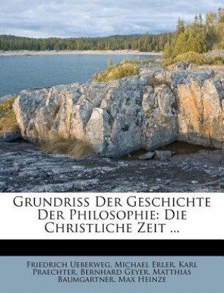 Kniha Grundriss Der Geschichte Der Philosophie: Die Christliche Zeit ... Friedrich Ueberweg