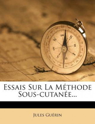 Buch Essais Sur La Méthode Sous-Cutanée... Jules Guerin