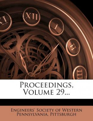 Buch Proceedings, Volume 29... Engineers' Society of Western Pennsylvan