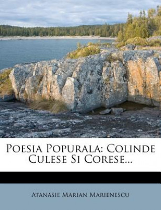 Kniha Poesia Popurala: Colinde Culese Si Corese... Atanasie Marian Marienescu