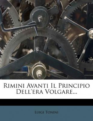 Kniha Rimini Avanti Il Principio Dell'era Volgare... Luigi Tonini