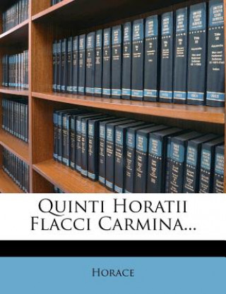 Kniha Quinti Horatii Flacci Carmina... Horace