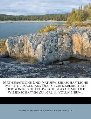 Livre Mathematische Und Naturwissenschaftliche Mittheilungen Aus Den Sitzungsberichten Der Koniglich Preussischen Akademie Der Wissenschaften Zu Berlin, Vol Deutsche Akademie Der Wissenschaften Zu