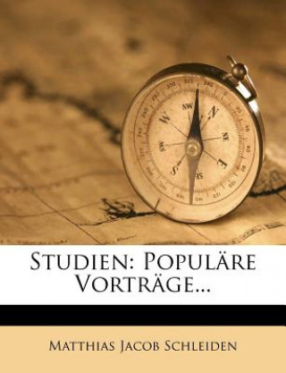 Carte Studien: Populäre Vorträge... Matthias Jacob Schleiden