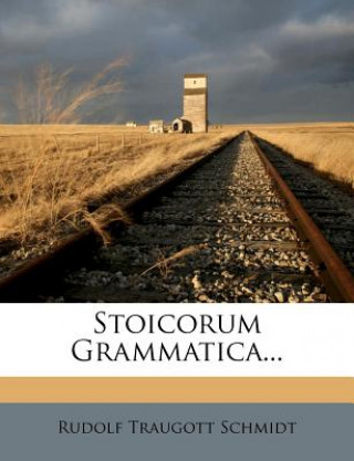 Βιβλίο Stoicorum Grammatica... Rudolf Traugott Schmidt
