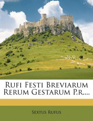 Книга Rufi Festi Breviarum Rerum Gestarum P.R.... Sextus Rufus