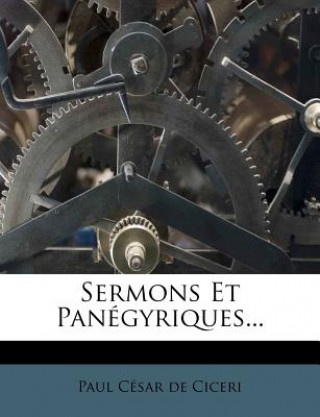 Boek Sermons Et Panégyriques... Paul Cesar De Ciceri