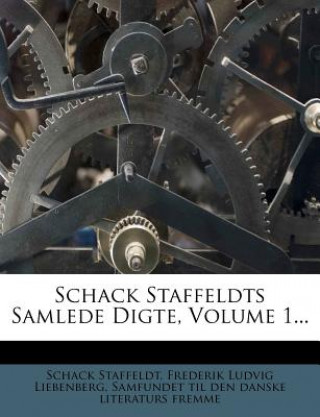 Kniha Schack Staffeldts Samlede Digte, Volume 1... Schack Staffeldt