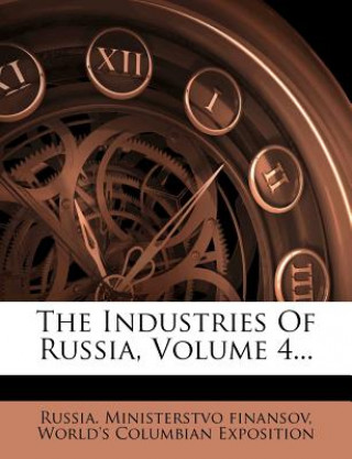 Boek The Industries of Russia, Volume 4... Russia Ministerstvo Finansov