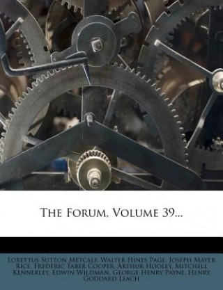 Kniha The Forum, Volume 39... Lorettus Sutton Metcalf