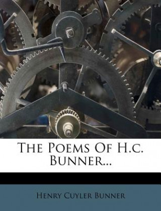 Könyv The Poems of H.C. Bunner... Henry Cuyler Bunner