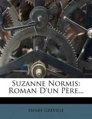 Kniha Suzanne Normis: Roman d'Un P?re... Henry Greville