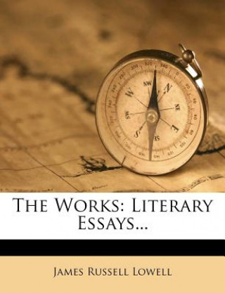 Libro The Works: Literary Essays... James Russell Lowell
