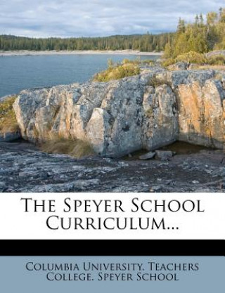 Kniha The Speyer School Curriculum... Columbia University Teachers College S.