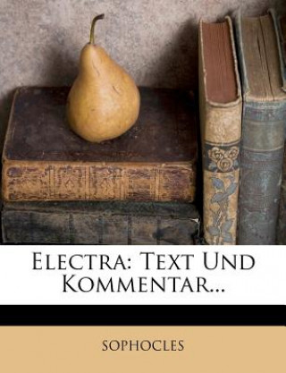 Buch Electra: Text Und Kommentar... Sophocles