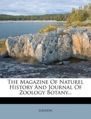 Knjiga The Magazine of Naturel History and Journal of Zoology Botany... Kyle Loudon