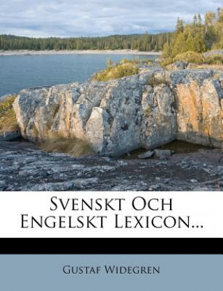 Kniha Svenskt Och Engelskt Lexicon... Gustaf Widegren