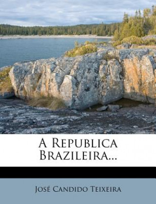 Książka A Republica Brazileira... Jose Candido Teixeira