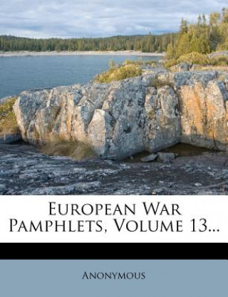 Carte European War Pamphlets, Volume 13... Anonymous